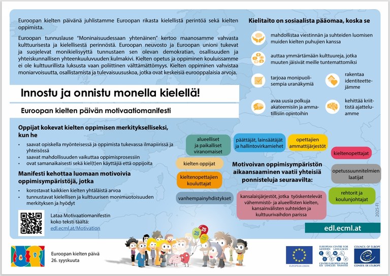 Kuvan otsikko Innostu ja onnistu monella kielellä viittaa syksyllä 2025 julkaistuun motivaatiomanifestiin. Kuvassa todetaan, että on tärkeää että oppijat kokevat kielten oppimisen merkitykselliseksi. Manifesti kehottaa luomaan oppioijia motivoivia oppimisympäristöjä. Näiden aikaansaamiseksi tarvitaan toimia päättäjiltä, eri viranomaisilta, opettajankouluttajilta, opettajilta, vanhemmilta ja erilaisilta järjestöiltä sekä itse kieltenoppijoilta. Kielitaito on sosiaalista pääomaa, joka tukee ajattelun kehittymistä ja avaa polkuja tulevaisuuteen.